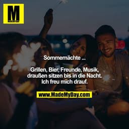 Sommernächte...

Grillen, Bier, Freunde, Musik, draußen sitzen bis in die Nacht. Ich freu mich drauf.
