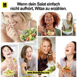 Wenn dein Salat einfach
nicht aufhört, Witze zu erzählen.