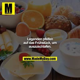 Legenden pfeifen auf das Frühstück, um auszuschlafen.