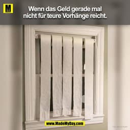 Wenn das Geld gerade mal nicht für teure Vorhänge reicht.