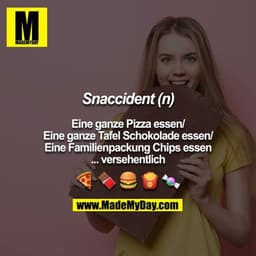 Snaccident (n)

Eine ganze Pizza essen/
Eine ganze Tafel Schokolade essen/
Eine Familienpackung Chips essen
... versehen