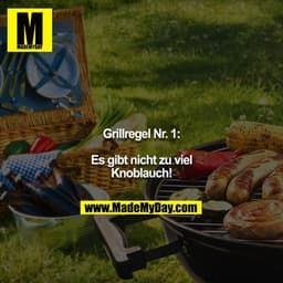 Grillregel Nr. 1:

Es gibt nicht zu viel Knoblauch!