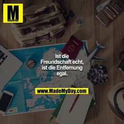 Ist die Freundschaft echt, ist die Entfernung egal.