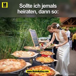 Sollte ich jemals heiraten, dann so: