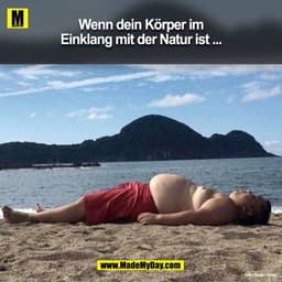 Wenn dein Körper im Einklang mit der Natur ist ...