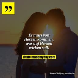 Es muss von Herzen kommen, was auf Herzen wirken soll.