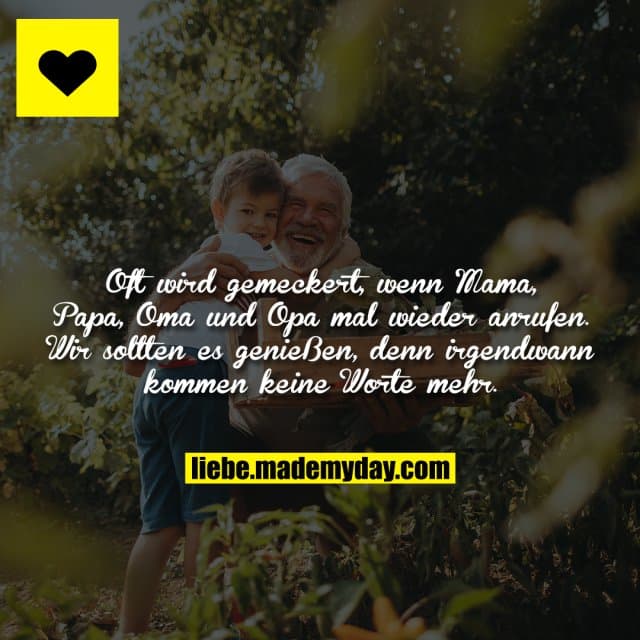 Oft wird gemeckert, wenn Mama, Papa, Oma und Opa mal wieder anrufen. Wir sollten es genießen, denn irgendwann kommen ke…