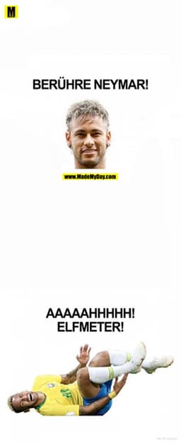 BERÜHRE NEYMAR!
AAAAAHHHHH!
ELFMETER!