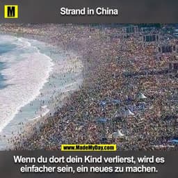Strand in China Wenn du dort dein Kind verlierst, wird es einfacher sein, ein neues zu machen.