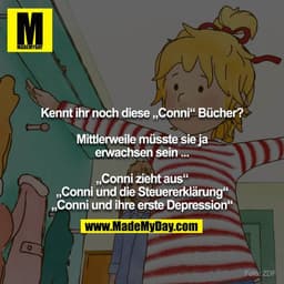 Kennt ihr noch diese „Conni“ Bücher?

Mittlerweile müsste sie ja erwachsen sein ...

„Conni zieht aus“
„Conni und die St