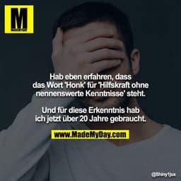 Hab eben erfahren, dass das Wort 'Honk' für 'Hilfskraft ohne nennenswerte Kenntnisse' steht.

Und für diese Erkenntnis h