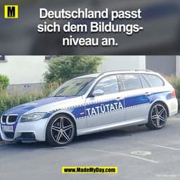 Deutschland passt
sich dem Bildungsniveau an.
- TATÜTATA