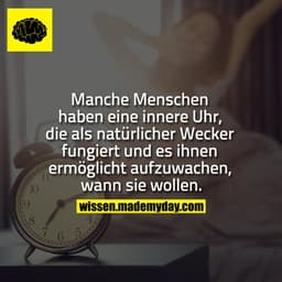 Manche Menschen haben eine innere Uhr, die als natürlicher Wecker fungiert und es ihnen ermöglicht aufzuwachen, wann sie