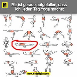 Mir ist gerade aufgefallen, dass ich
jeden Tag Yoga mache: