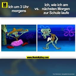 Ich um 3 Uhr morgens vs. Ich, wie ich am nächsten Morgen zur Schule laufe