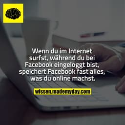 Wenn du im Internet surfst, während du bei Facebook eingeloggt bist, speichert Facebook fast alles, was du online machst