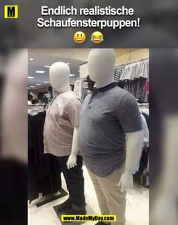 Endlich realistische Schaufensterpuppen!
????????