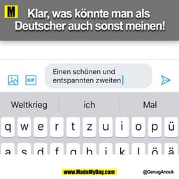 Klar, was könnte man als Deutscher auch sonst meinen!