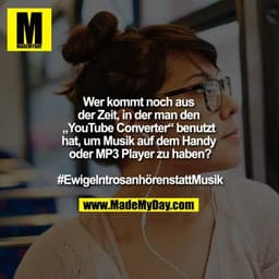 Wer kommt noch aus der Zeit, in der man den „YouTube Converter“ benutzt hat, um Musik auf dem Handy oder MP3 Player zu h