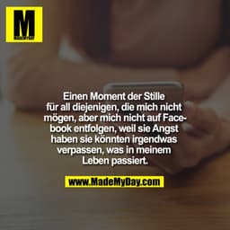 Einen Moment der Stille für all diejenigen, die mich nicht mögen, aber mich nicht auf Facebook/Instagram entfolgen, weil