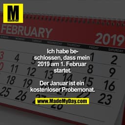 Ich habe beschlossen, dass mein 2019 am 1.Februar startet.

Der Januar ist ein kostenloser Probemonat.