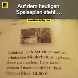 Auf dem heutigen Speiseplan steht ...