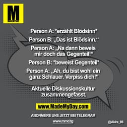 Person A: *erzählt Blödsinn*
Person B: „Das ist Blödsinn.“
Person A: „Na dann beweis mir doch das Gegenteil!“
Person B: 