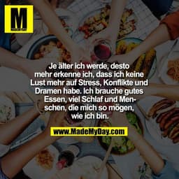 Je älter ich werde, desto mehr erkenne ich, dass ich keine Lust mehr auf Stress, Konflikte und Dramen habe. Ich brauche 