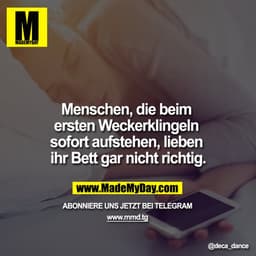Menschen, die beim ersten Weckerklingeln sofort aufstehen, lieben ihr Bett gar nicht richtig.