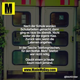 Nach der Schule wurden Schularbeiten gemacht, dann ging es raus bis abends. Nicht weiter als der eigene Kiez. Zurück sei