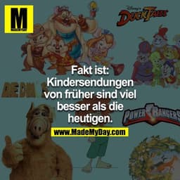 Fakt ist: Kindersendungen von früher sind viel besser als die heutigen.