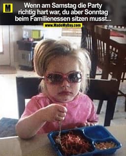 Wenn am Samstag die Party richtig hart war, du aber Sonntag beim Familienessen sitzen musst...