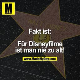 Fakt ist:

Für Disneyfilme ist man nie zu alt!