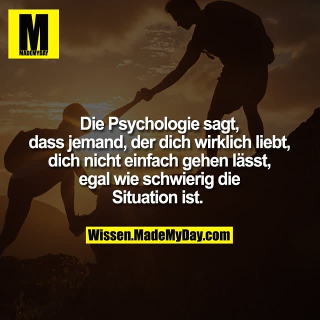 Die Psychologie sagt, dass jemand, der dich wirklich liebt, dich nicht einfach gehen lässt, egal wie schwierig die Situ…