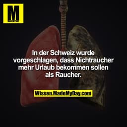 In der Schweiz wurde
vorgeschlagen, dass Nichtraucher
mehr Urlaub bekommen sollen
als Raucher.