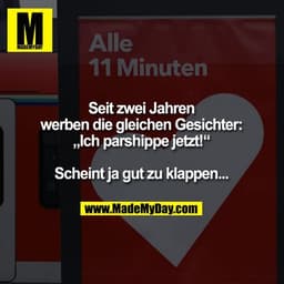 Seit zwei Jahren werben die gleichen
Gesichter: „Ich parshippe jetzt!“

Scheint ja gut zu klappen...
