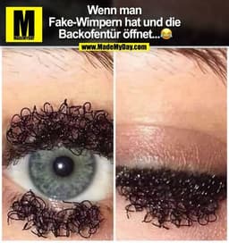 Wenn man
Fake-Wimpern hat und die
Backofentür öffnet... 😂