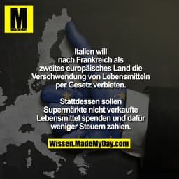 Italien will
nach Frankreich als
zweites europäisches Land die
Verschwendung von Lebensmitteln
per Gesetz verbieten.

St