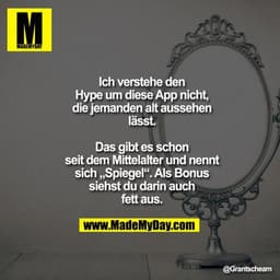 Ich verstehe den Hype um diese App nicht, die jemanden alt aussehen lässt. Das gibt es schon seit dem Mittelalter und ne