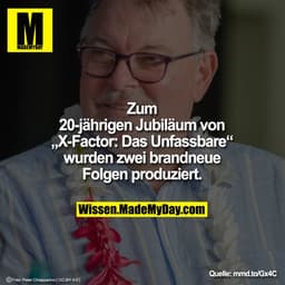 Zum
20-jährigen Jubiläum von
„X-Factor: Das Unfassbare“
wurden zwei brandneue
Folgen produziert.