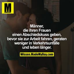 Männer, die ihren Frauen einen Abschiedskuss geben, bevor sie zur Arbeit fahren, geraten weniger in Verkehrsunfälle und 