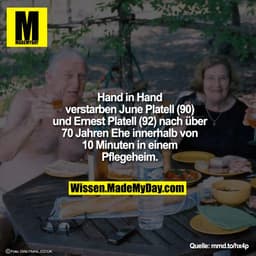 Hand in Hand
verstarben June Platell (90)
und Ernest Platell (92) nach über
70 Jahren Ehe innerhalb von
10 Minuten in ei