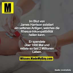 Im Blut von James Harrison existiert
ein seltenes Antigen, welches die
Rhesus-Inkompatibilität heilen kann.
Er spendete 