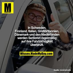 In Schweden, Finnland, Italien, Großbritannien, Dänemark und den Niederlanden werden Senioren regelmäßig auf ihre Fahrtü
