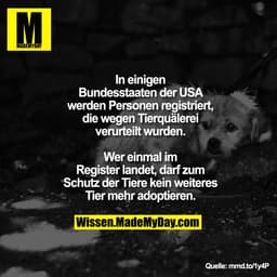 In einigen Bundesstaaten der USA
werden Personen registriert, die
wegen Tierquälerei verurteilt
wurden. Wer einmal im Re