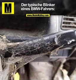 Der typische Blinker
eines BMW-Fahrers: