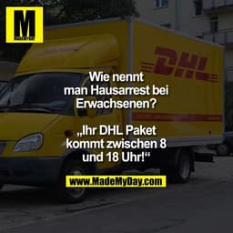 Wie nennt man Hausarrest bei Erwachsenen?

„Ihr DHL Paket kommt zwischen 8 und 18 Uhr!“