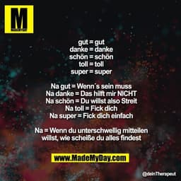 gut = gut
danke = danke
schön = schön
toll = toll
super = super

Na gut = Wenn´s sein muss
Na danke = Das hilft mir NICH