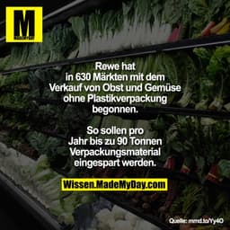 Rewe hat in 630 Märkten mit dem
Verkauf von Obst und Gemüse
ohne Plastikverpackung begonnen.
So sollen pro Jahr bis zu 9