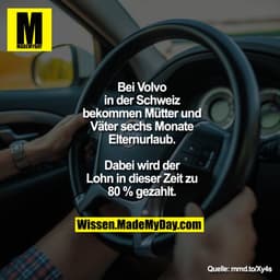 Bei Volvo in der Schweiz bekommen Mütter und Väter sechs Monate Elternurlaub. Dabei wird der Lohn in dieser Zeit zu 80 %